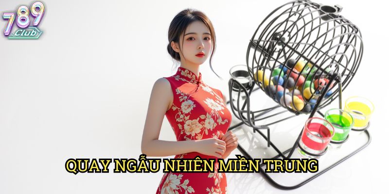 Quay Ngẫu Nhiên Miền Trung 789club: Công Cụ Hỗ Trợ Dự Đoán Chính Xác