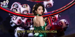 Quay Thử XS Khánh Hòa 789club: Công Cụ Dự Đoán Kết Quả Chính Xác