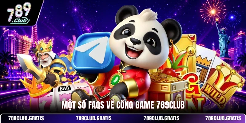Một số FAQs về cổng game 789club