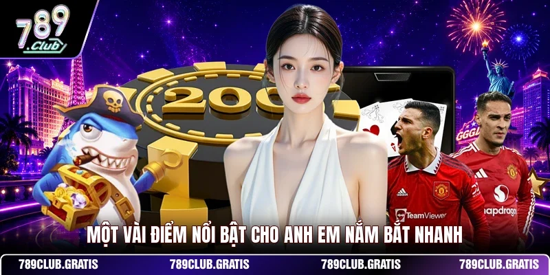 Một vài điểm nổi bật cho anh em nắm bắt nhanh